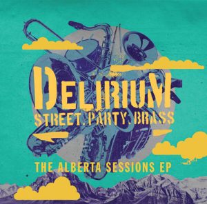 THE ALBERTA SESSIONS by Delirium Street Party Brass